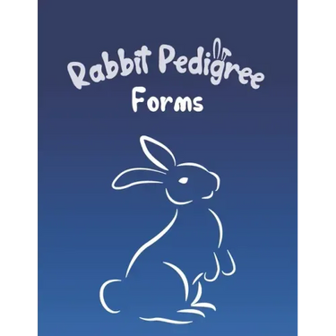 Rabbit Pedigree Forms: Keep Records of your Bunnies' Family Trees with 30 Easy-to-Use Three Generation Pedigree Templates: Just Fill in the I