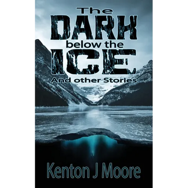 The Dark Below the Ice: And Other Stories