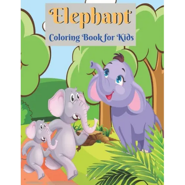 Elephant Coloring Book for Kids: Elephant Coloring Book for Boys and Girls of All Ages