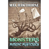 Monsters & Marine Mysteries: Do monsters exist? You be the judge.