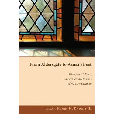 From Aldersgate to Azusa Street