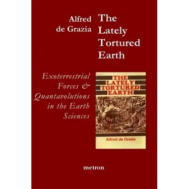 The Lately Tortured Earth: Exoterrestrial forces and Quantavolutions in the Earth Sciences