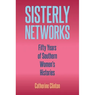 Sisterly Networks: Fifty Years of Southern Women's Histories