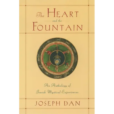 The Heart and the Fountain: An Anthology of Jewish Mystical Experiences