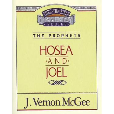 Thru the Bible Vol. 27: The Prophets (Hosea/Joel)