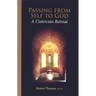 Passing from Self to God: A Cistercian Retreat Volume 6