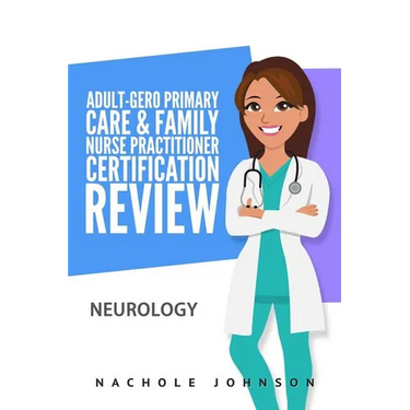 Adult-Gero Primary Care and Family Nurse Practitioner Certification Review: Neurology