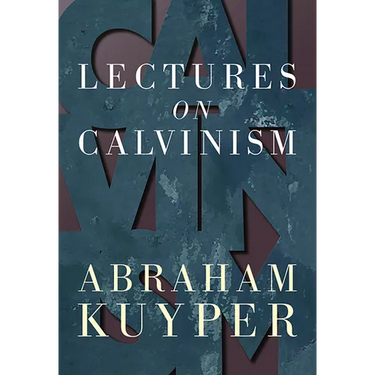 Lectures on Calvinism