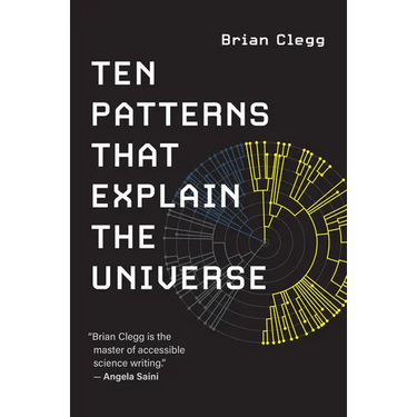 Ten Patterns That Explain the Universe