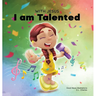 With Jesus I am Talented: A Christian book for kids about God-given talents & abilities; using a bible-based story to help kids understand they
