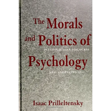 The Morals and Politics of Psychology: Psychological Discourse and the Status Quo