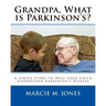 Grandpa, What is Parkinson's?: A Simple Story to Help Your Child Understand Parkinson's Disease