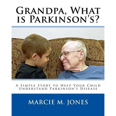 Grandpa, What is Parkinson's?: A Simple Story to Help Your Child Understand Parkinson's Disease