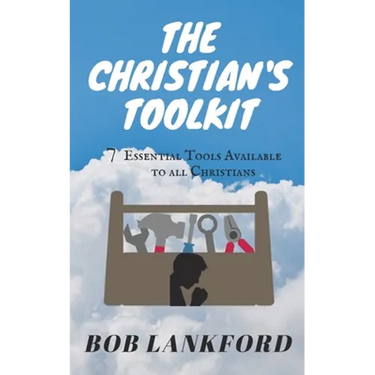 The Christian's Toolkit: 7 Essential Tools Available to All Christians