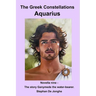 The Greek Constellations - Aquarius: The story of Ganymede the Water bearer