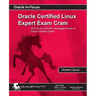 Oracle Certified Linux Expert Exam Cram: OCE Exam: 1Z0-046: Managing Oracle on Linux Certified Expert