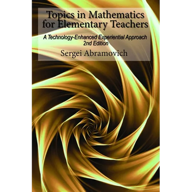 Topics in Mathematics for Elementary Teachers: A Technology-Enhanced Experiential Approach