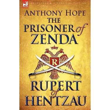 The Prisoner of Zenda & Its Sequel Rupert of Hentzau