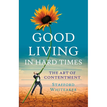Good Living In Hard Times