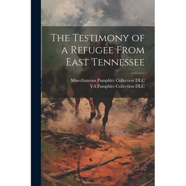 The Testimony of a Refugee From East Tennessee