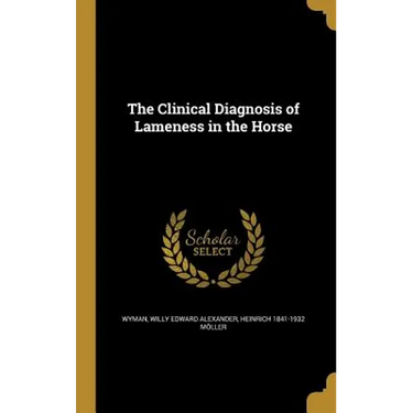 The Clinical Diagnosis of Lameness in the Horse