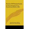 Stories Of Pennsylvania: Or School Readings From Pennsylvania History (1897)