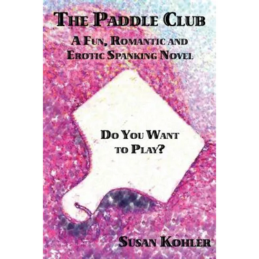 The Paddle Club: A Fun, Romantic and Erotic Spanking Novel