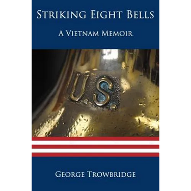 Striking Eight Bells: A Vietnam Memoir