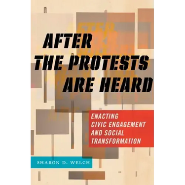 After the Protests Are Heard: Enacting Civic Engagement and Social Transformation