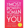 The Most Powerful Woman in the Room Is You: Command an Audience and Sell Your Way to Success