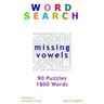 Word Search: Missing Vowels, 90 Puzzles, 1800 Words, Volume 1, Compact 5"x8" Size