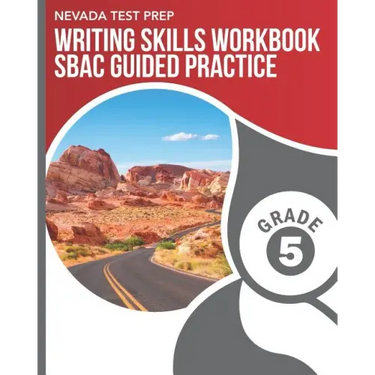 NEVADA TEST PREP Writing Skills Workbook SBAC Guided Practice Grade 5: Preparation for the Smarter Balanced Assessments