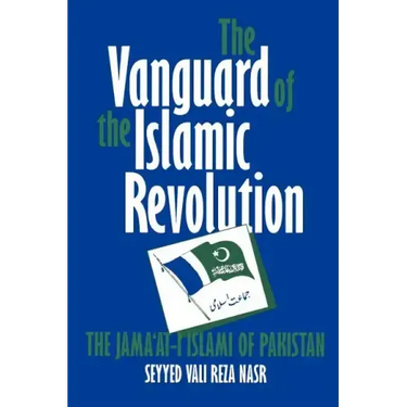 The Vanguard of the Islamic Revolution: The Jama'at-i Islami of Pakistan