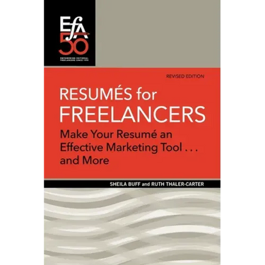 Resumés for Freelancers: Make Your Résumé an Effective Marketing Tool . . . and More!