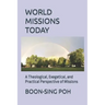 World Missions Today: A Theological, Exegetical, and Practical Perspective of Missions