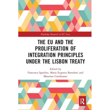 The Eu and the Proliferation of Integration Principles Under the Lisbon Treaty