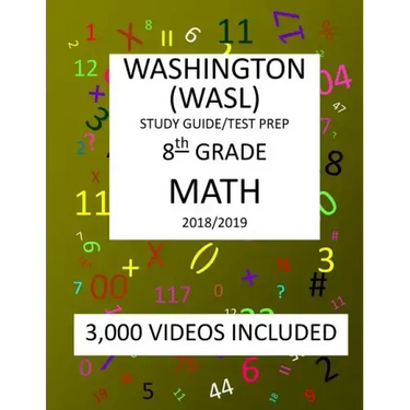 8th Grade WASHINGTON WASL, MATH, Test Prep: 2019: 8th Grade Washington Assessment of Student Learning MATH Test prep/study guide