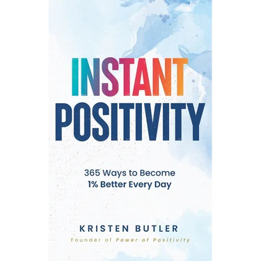Instant Positivity: 365 Ways to Become 1% Better Every Day