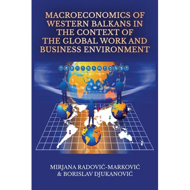 Macroeconomics of Western Balkans in the Context of the Global Work and Business Environment