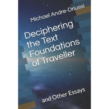 Deciphering the Text Foundations of Traveller: and Other Essays