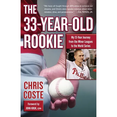 The 33-Year-Old Rookie: My 13-Year Journey from the Minor Leagues to the World Series