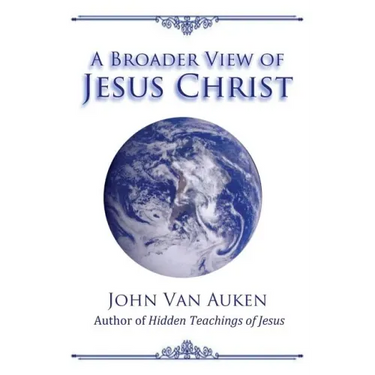 A Broader View of Jesus Christ