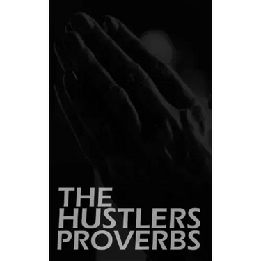 The Hustlers Proverbs