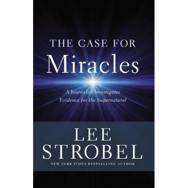The Case for Miracles: A Journalist Investigates Evidence for the Supernatural