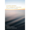 A Kairos Moment for Caribbean Theology: Ecumenical Voices in Dialogue