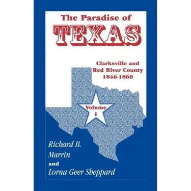 The Paradise of Texas, Volume 1: Clarksville and Red River County, 1846-1860