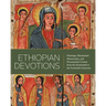 Ethiopian Devotions: Paintings, Illuminated Manuscripts, and Processional Crosses from the Fourteenth to the Twentieth Centuries