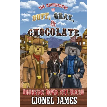 The Adventures of Buff, Gray, & Chocolate: Bringing Down the House