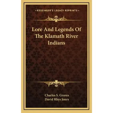 Lore and Legends of the Klamath River Indians