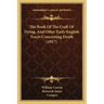The Book Of The Craft Of Dying, And Other Early English Tracts Concerning Death (1917)